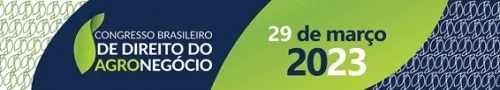 EVENTO: Congresso Brasileiro de Direito do Agronegócio mostrará a relação entre a bioeconomia e o futuro das cadeias agroindustriais