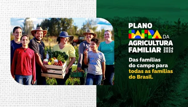 SAFRA 2024/25: Com redução de juros para produção de alimentos, Plano Safra da Agricultura Familiar chega ao recorde de R$ 76 bilhões
