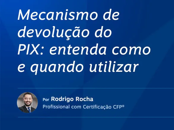 Mecanismo de devolução do PIX: entenda como e quando utilizar