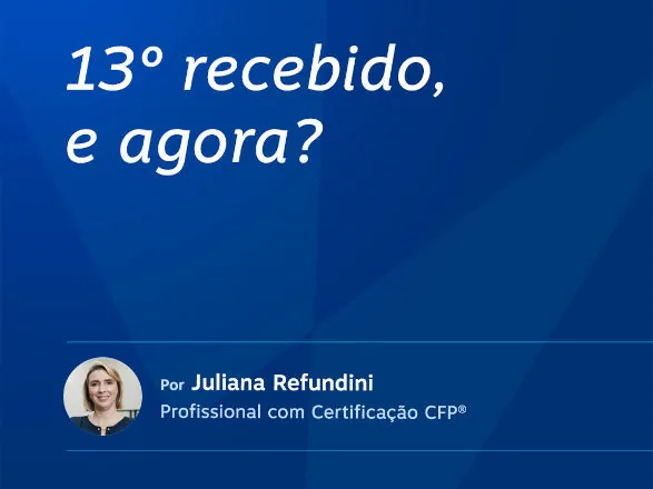 13º recebido, e agora?