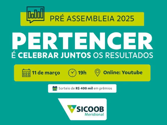 Sicoob Meridional realiza pré-assembleia nesta terça-feira