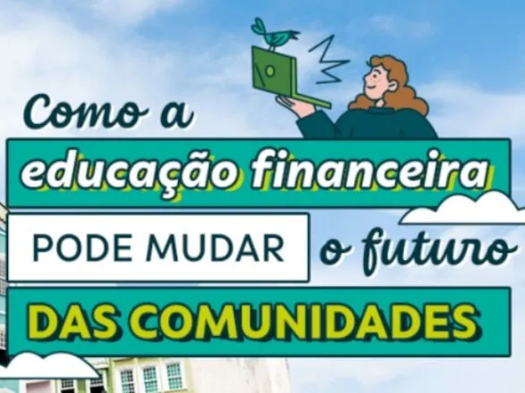 Como a educação financeira pode mudar o futuro das comunidades