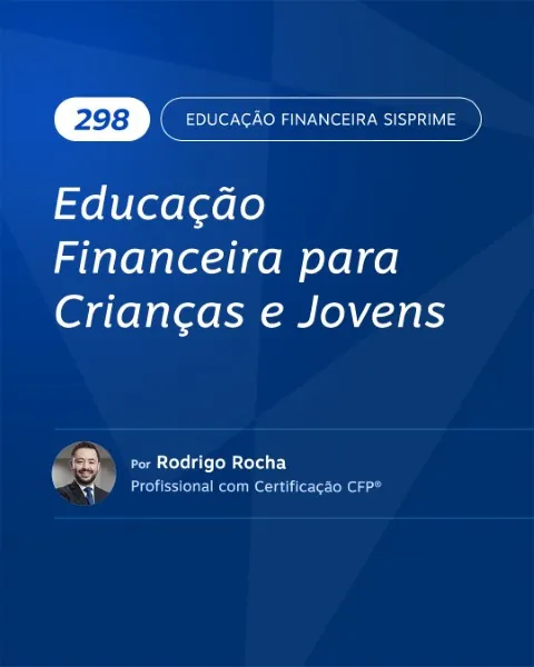 Educação Financeira para Crianças e Jovens: Preparando a Sociedade para Escolhas Conscientes