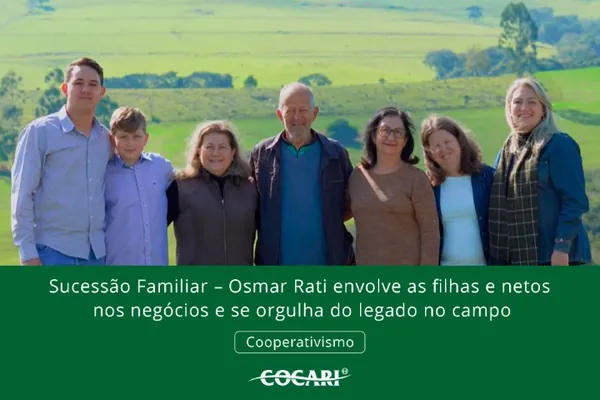 Sucessão Familiar: conheça a história de Osmar Rati envolve as filhas e os netos nos negócios 