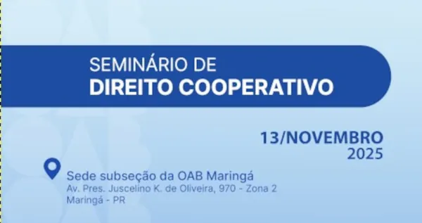 OAB/PR promove Seminário de Direito Cooperativo em parceria com a subseção Maringá e apoio do Sistema Ocepar