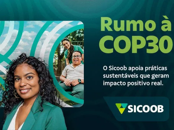 Sicoob apresenta na COP30 ações que conectam desenvolvimento sustentável e cidadania financeira