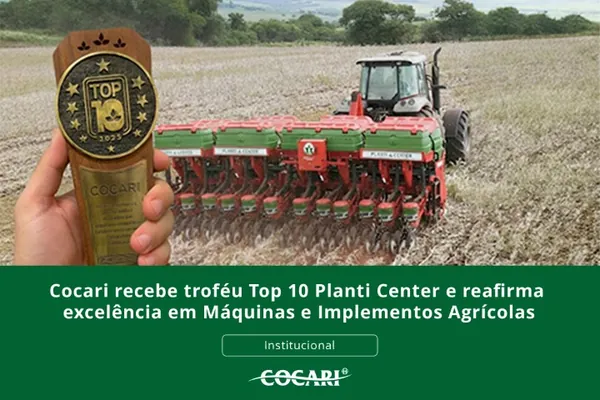 Cocari recebe troféu Top 10 Planti Center e reafirma excelência em Máquinas e Implementos Agrícolas