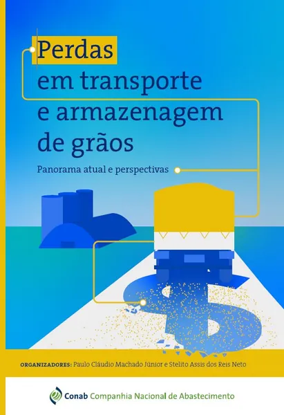 PUBLICAÇÃO: Conab reúne em livro índices de perdas no transporte e armazenagem de grãos