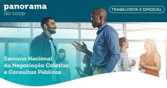 PANORAMA DO COOP: Semana Nacional de Negociações e consultas públicas são os destaques do boletim