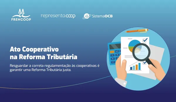 SISTEMA OCB: Site concentra informações para defesa do ato cooperativo na reforma tributária