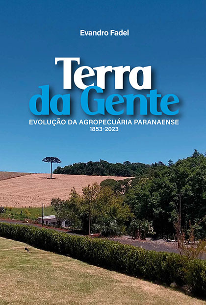 Terra da Gente - Evolução da Agropecuária Paranaense