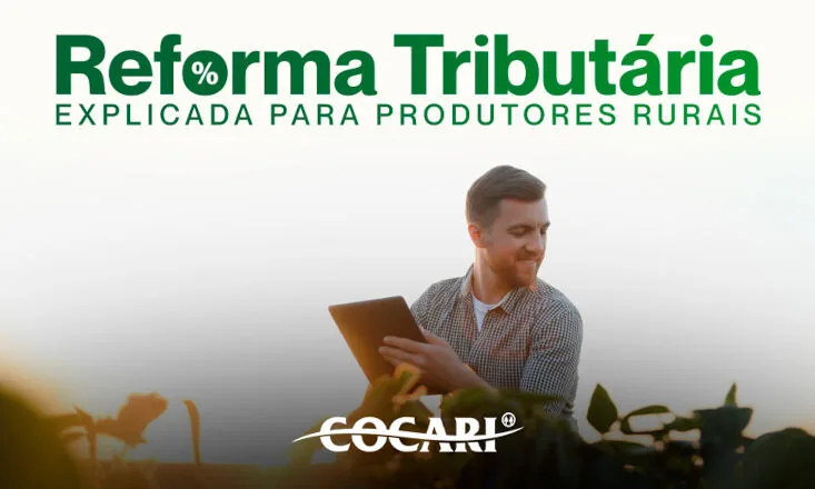 Reforma Tributária exige mais organização da gestão rural; Cocari orienta cooperados a se prepararem