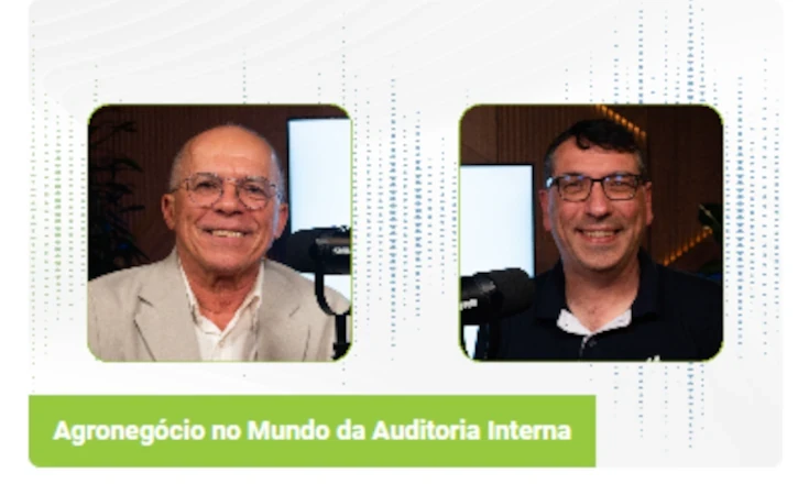 Especialista da Agr&aacute;ria fala sobre o papel estrat&eacute;gico da auditoria interna no agroneg&oacute;cio em podcast do IIA Brasil
