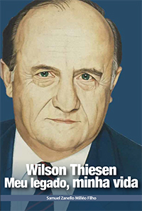 Samuel Zanello Milléo Filho - Wilson Thiessen - Meu legado, minha vida.