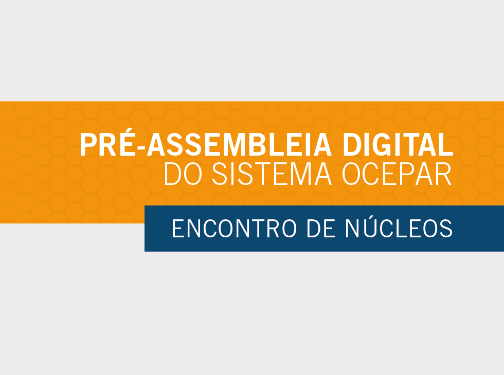 PRÉ-ASSEMBLEIAS: Eventos preparatórios para a AGO iniciam no dia 8 de março, pelo Núcleo Centro-Sul