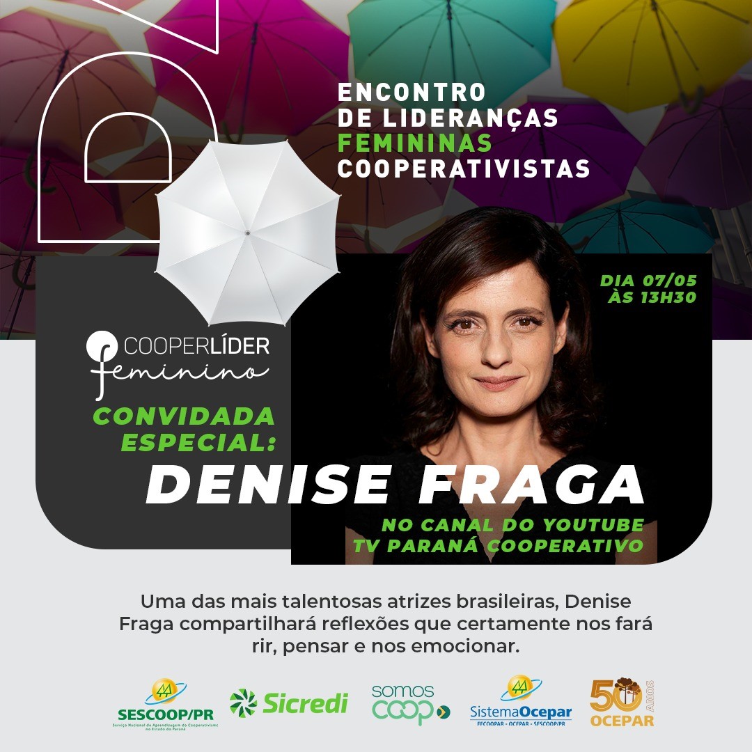 COOPER LÍDER FEMININO: Atriz Denise Fraga é a convidada especial do Encontro de Lideranças Femininas Cooperativistas 