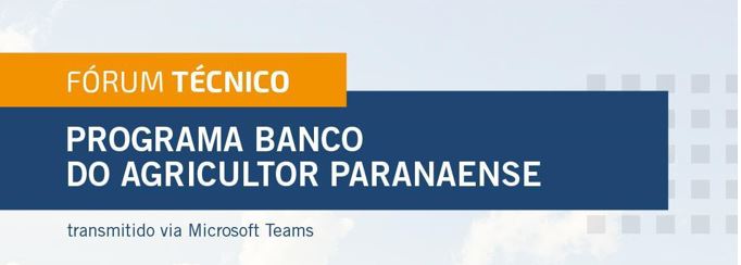 EVENTO: Sistema Ocepar promove Fórum Técnico para debater o Programa Banco do Agricultor Paranaense