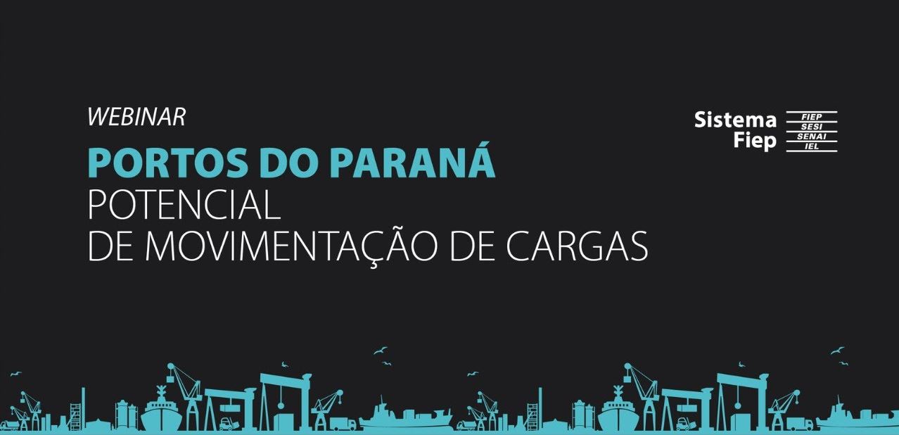 FIEP: Evento apresentará o potencial de movimentação de cargas nos portos do Paraná