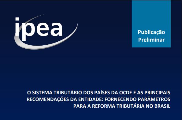 IPEA: Estudo compara sistemas tributários de países da OCDE com o brasileiro
