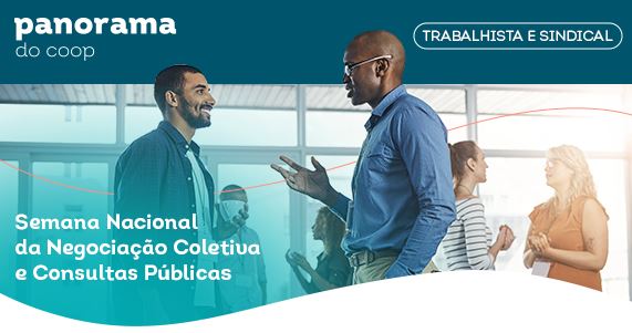PANORAMA DO COOP: Semana Nacional de Negociações e consultas públicas são os destaques do boletim