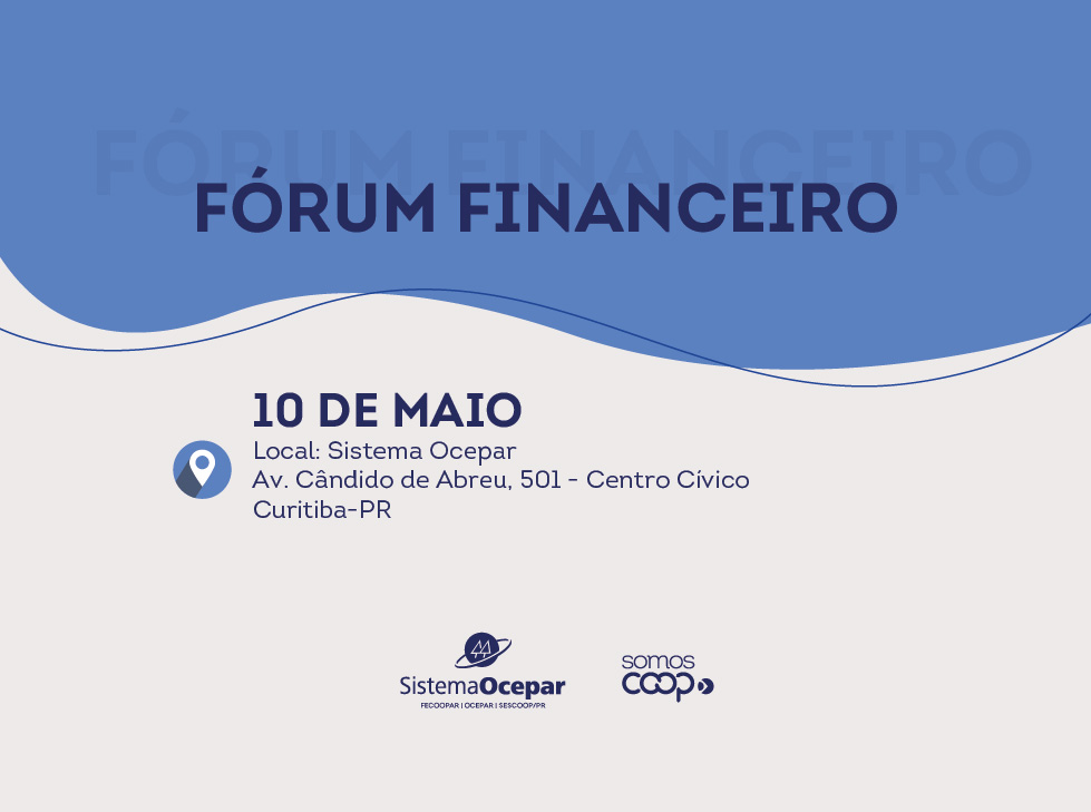 FÓRUM FINANCEIRO: Evento vai reunir lideranças cooperativistas e agentes financeiros na sexta-feira, em Curitiba