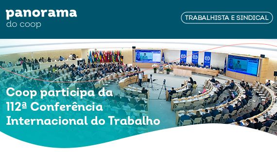 PANORAMA DO COOP: Boletim destaca participação do cooperativismo na 112ª Conferência Internacional do Tratalho da OIT